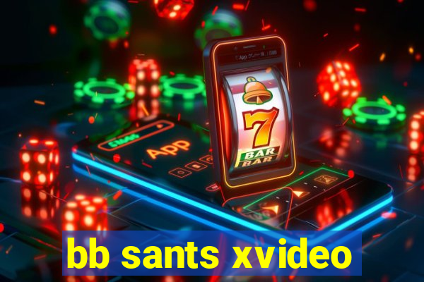 bb sants xvideo